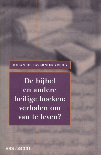 Johan De Tavernier (red.), De bijbel en andere heilige boeken: verhalen om van te leven?, Leuven: VBS-Acco, 2004, 256 p., € 19,50