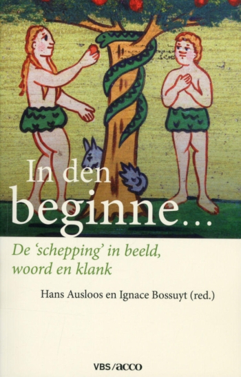 Hans Ausloos en Ignace Bossuyt (red.), In den beginne. De 'schepping' in beeld, woord en klank, Leuven: VBS-Acco, 2011, 188 p., € 22,50