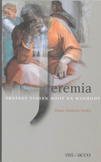 Hans Ausloos (red.), Jeremia, profeet tussen hoop en wanhoop, Leuven: VBS-Acco, 2002, 224 p., € 19,50