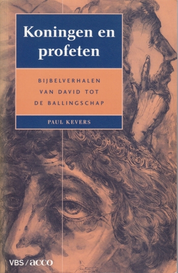 Paul Kevers, Koningen en profeten. Bijbelverhalen van David tot de ballingschap, Leuven, VBS-Acco, 2000, 128 p., € 14,75