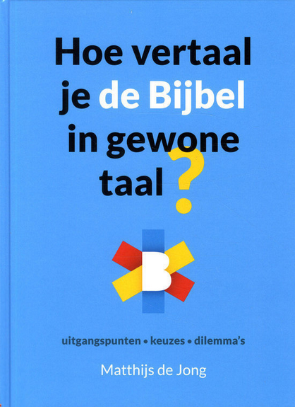Hoe vertaal je de Bijbel in gewone taal?, Matthijs de Jong, Uitgeverij Royal Jongbloed