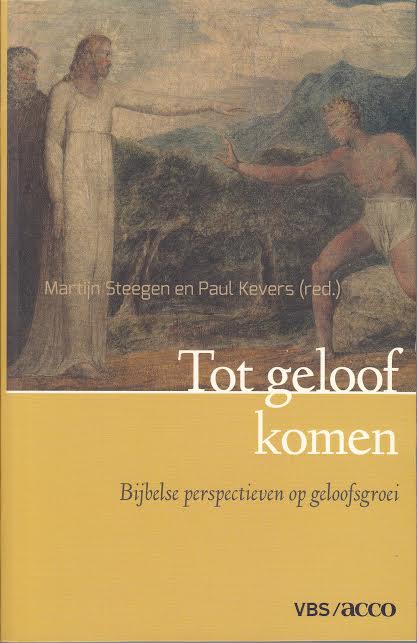 Tot geloof komen. Bijbelse perspectieven op geloofsgroei